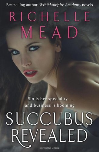 Succubus Revealed (Georgina Kincaid 6) by Mead, Richelle (2011) Paperback