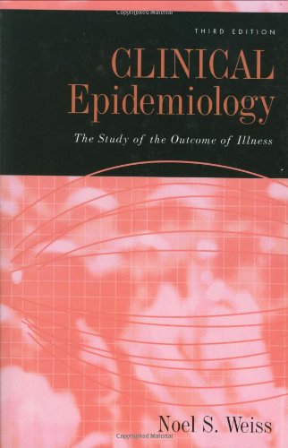 Download Clinical Epidemiology: The Study of the Outcome of Illness (Monographs in Epidemiology and Biostatistics) Download Clinical Epidemiology: The Study of the Outcome of Illness (Monographs in Epidemiology and Biostatistics)