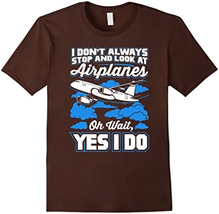 Men's Airplane Shirt - I Don't Always Stop And Look At Airplanes XL Brown