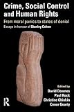 Crime, Social Control and Human Rights: From Moral Panics to States of Denial, Essays in Honour of Stanley Cohen