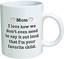 Pink Heart MOM I Love How We Don't Have To Say It Out Loud That I'm Your Favorite Child 11 Ounces Funny Coffee Mug