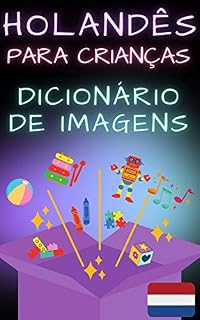 Livro Dicionário de imagens holandês para crianças: Imagens coloridas, alfabeto, números, formas, primeiros passos com uma língua estrangeira (CRIANÇAS | Línguas estrangeiras)