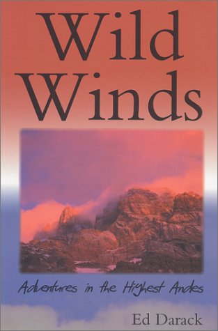 Wild Winds: Adventures in the Highest Andes by Ed Darack