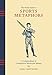 The Field Guide to Sports Metaphors: A Compendium of Competitive Words and Idioms