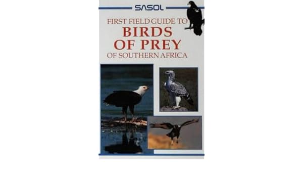 Sasol Birds Of Prey Of Southern Africa A First Field Guide - 