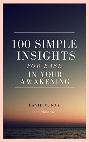 100 Simple Insights for Ease in Your Awakening: tenderfoot yogi