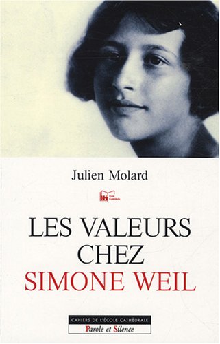 Valeurs Chez Simone Weil Les Essai College Des Bernadins Julien Molard Julien Amazon Com Books