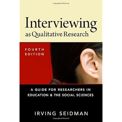 Interviewing as Qualitative Research: A Guide for Researchers in Education and the Social Sciences