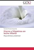Image de Hierro y Vitaminas en leche infantil: Disponibilidad y estabilidad (Spanish Edition)