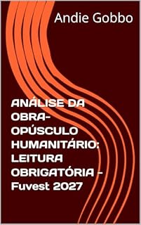Livro ANÁLISE DA OBRA- OPÚSCULO HUMANITÁRIO: LEITURA OBRIGATÓRIA -Fuvest 2027 (LEITURA OBRIGATÓRIA — FUVEST 2027)