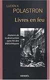 LIVRES EN FEU: HISTOIRE DE LA DESTRUCTION SANS FIN DES BIBLIOTHEQUES (MEDIATIONS) (French Edition) by 