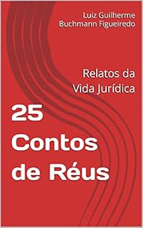 Livro 25 Contos de Réus: Relatos da Vida Jurídica