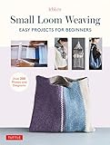 Small Loom Weaving: Easy Projects For Beginners