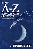 The New A to Z Horoscope Maker and Delineator (Revised and Expanded) by Llewellyn George