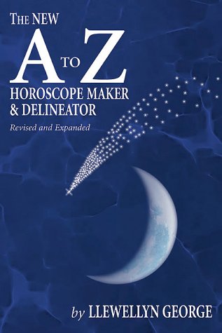 The New A to Z Horoscope Maker and Delineator (Revised and Expanded) by Llewellyn George
