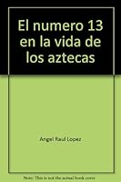 El numero 13 en la vida de los aztecas 9684002920 Book Cover