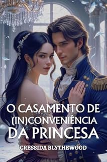 Livro O Casamento de (In)conveniência da Princesa: Um Romance de Epoca Espirituoso, Engraçado e Doce (Os Corações Escandalosos Livro 8)