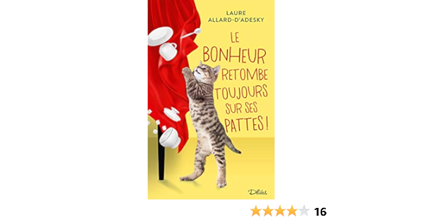 Le Bonheur Retombe Toujours Sur Ses Pattes French Edition Kindle Edition By Allard D Adesky Laure Literature Fiction Kindle Ebooks Amazon Com