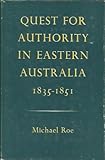 Front cover for the book Quest for authority in eastern Australia, 1835-1851 by Michael Roe