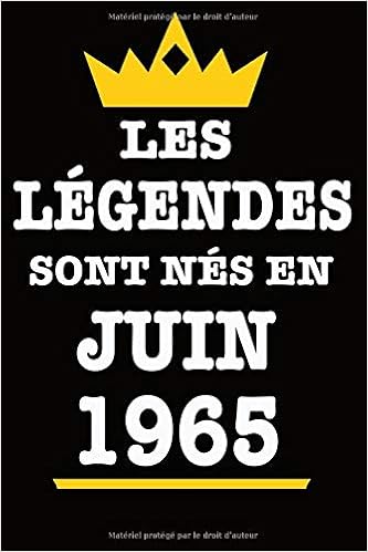 Les Legendes Sont Nes En Juin 1965 Citation Positive Parfait Pour Les Notes Cahier D Ecriture Cahier De Notes Cahier Carnet De Notes 1 Pages Homme Idee Cadeau Pour French Edition