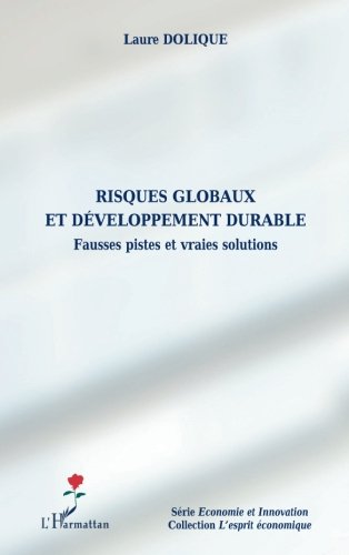 Risques globaux et développement durable: Fausses pistes et vraies solutions (French Edition) by Laure Dolique