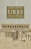 Urbs : Histoire de la ville de Rome des origines à la mort d'Auguste by