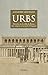 Urbs : Histoire de la ville de Rome des origines à la mort d'Auguste by