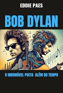 Livro Bob Dylan - O Indomável Poeta Além Do Tempo