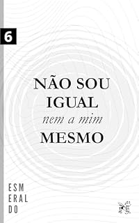 Livro NÃO SOU IGUAL NEM A MIM MESMO (Esmeraldo Poeta Livro 6)