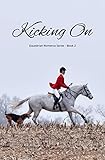 Kicking On (Equestrian Romance Series Book 2) by Laurie Berglie
