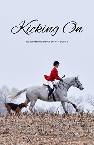 Kicking On (Equestrian Romance Series Book 2) by Laurie Berglie