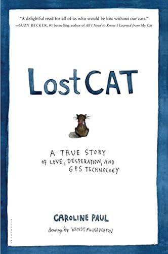 Download Lost Cat: A True Story of Love, Desperation, and GPS Technology PDF