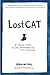 Lost Cat: A True Story of Love, Desperation, and GPS Technology by Caroline Paul, Wendy MacNaughton