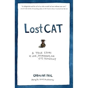 Lost Cat: A True Story of Love, Desperation, and GPS Technology