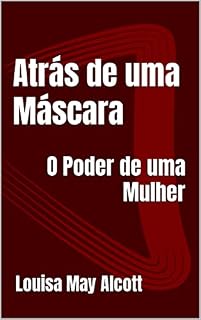 Livro Atrás de uma Máscara: O Poder de uma Mulher
