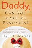 Image de Daddy, Can You Make Me Pancakes? - The true story of a young mother's battle against cancer and her husband's journey to bring healing to their family