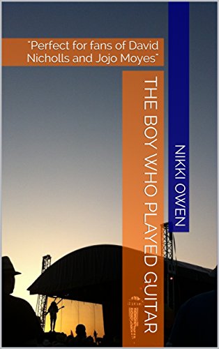 The Boy Who Played Guitar: "Perfect for fans of David Nicholls and Jojo Moyes"