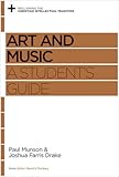 Art and Music: A Student's Guide (Reclaiming the Christian Intellectual Tradition)