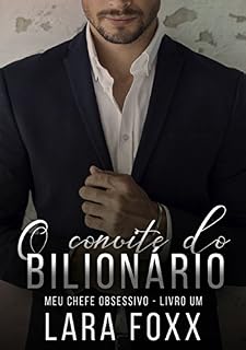 Livro O Convite do Bilionário (Meu Chefe Obsessivo Livro 1)