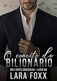 O Convite do Bilionário (Meu Chefe Obsessivo Livro 1) (Portuguese Edition)