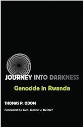 Journey into Darkness: Genocide in Rwanda (Williams-Ford Texas A&M University Military History Series)