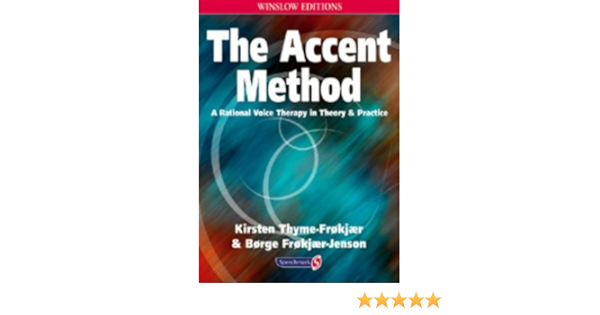 The Accent Method A Rational Voice Therapy In Theory And Practice Thyme Frokjaer Kirsten 9780863882722 Amazon Com Books