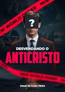 Livro Desvendando o Anticristo: Da Teologia à Geopolítica