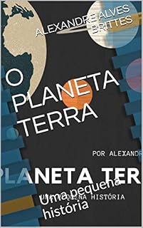 Livro O PLANETA TERRA: Uma pequena história