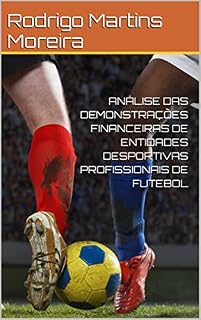 Livro ANÁLISE DAS DEMONSTRAÇÕES FINANCEIRAS DE ENTIDADES DESPORTIVAS PROFISSIONAIS DE FUTEBOL