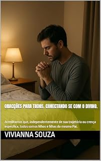 Livro Oracções para todos. conectando se com o divino.: Acreditamos que, independentemente de sua trajetória ou crença específica, todos somos filhos e filhas do mesmo Pai.