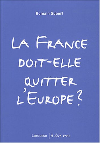 La  France doit-elle quitter l'Europe ?