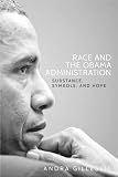 Andra Gillespie, "Race and the Obama Administration: Substance, Symbols, and Hope" (Manchester UP, 2019)
