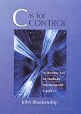 C is for Control: A Laboratory Text for Hardware Interfacing with C and C++ by