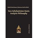 New Scholasticism Meets Analytic Philosophy (Scholastic Editions &ndash; Editiones Scholasticae)